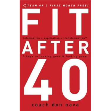 The Fit After 40: 3 Keys to Looking Good and Feeling Great