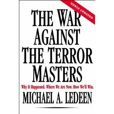 The War Against the Terror Masters: Why It Happened. Where We Are Now. How We'll Win.
