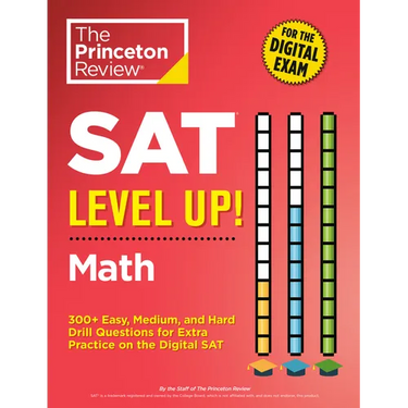 SAT Level Up! Math: 300+ Easy, Medium, and Hard Drill Questions for Scoring Success on the Digital SAT