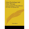 Color Psychology and Color Therapy: A Factual Study of the Influence of Color on Human Life