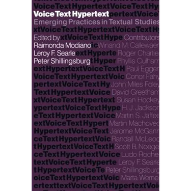 Voice, Text, Hypertext: Emerging Practices in Textual Studies