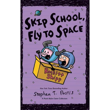 Skip School, Fly to Space: A Pearls Before Swine Collection