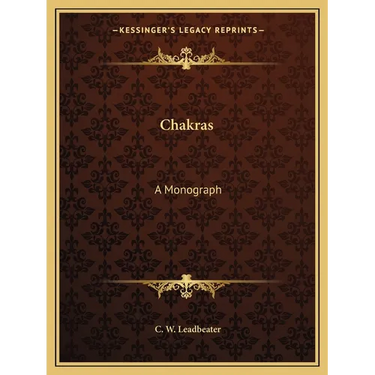 Chakras: A Monograph