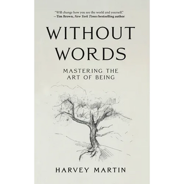 Without Words: Mastering the Art of Being