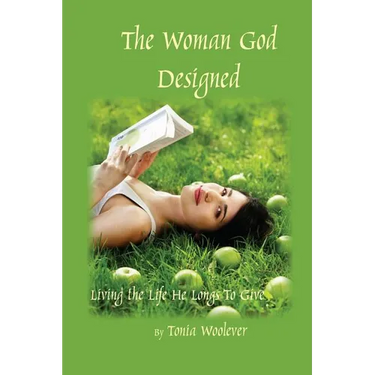 The Woman God Designed: Living the Life He Longs to Give
