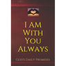 I Am With You Always: God's Daily Promises