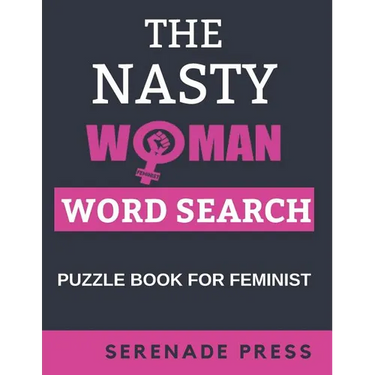 The Nasty Woman Word Search Puzzle Book For Feminist: Word Search Books For Women Large Print Gift For Seniors, Adults And Teenagers Feminism Themed P