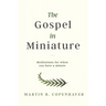 The Gospel in Miniature: Meditations for When You Have a Minute