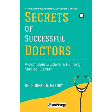 Secrets of Successful Doctors: A Complete Guide to a Fulfilling Medical Career