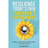 Resilience Today's Pain Tomorrow's Empowerment