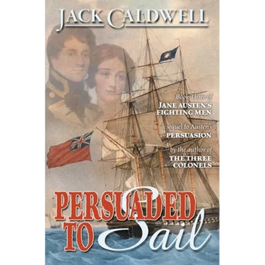 Persuaded to Sail: Book Three of Jane Austen's Fighting Men