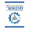 The Business of Ministry: How to Build and Sustain Your Ministry