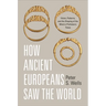 How Ancient Europeans Saw the World: Vision, Patterns, and the Shaping of the Mind in Prehistoric Times