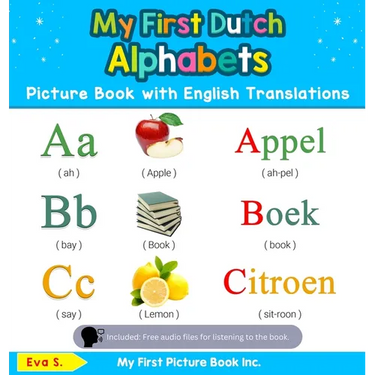 My First Dutch Alphabets Picture Book with English Translations: Bilingual Early Learning & Easy Teaching Dutch Books for Kids