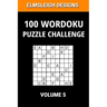 100 Wordoku Puzzle Challenge: A Word Sudoku Puzzle Book - A Letter Based Brain Teaser Puzzle Book for Puzzle lovers - Volume 5