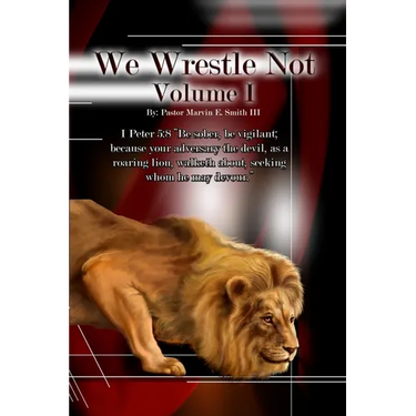 We Wrestle Not 1: The Foundation of Spiritual Warfare