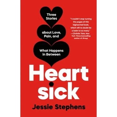 Heartsick: Three Stories about Love, Pain, and What Happens in Between