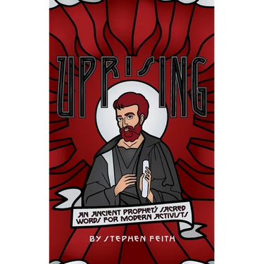 Uprising: An Ancient Prophet's Sacred Words for Modern Activists