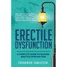 Erectile Dysfunction: A Complete Guide to Manage Erectile Dysfunction