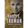 Harry S. Truman: The American Presidents Series: The 33rd President, 1945-1953