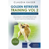 Golden Retriever Training Vol. 2: Dog Training for your grown-up Golden Retriever