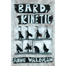 Bard, Kinetic