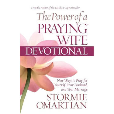 The Power of a Praying Wife Devotional: Fresh Insights for You and Your Marriage