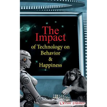 The Impact of Technology on Behavior & Happiness