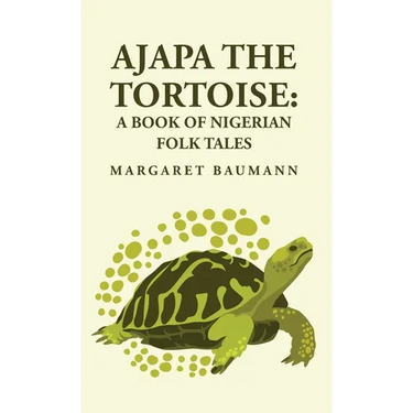 Ajapa the Tortoise: A Book of Nigerian Folk Tales