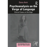 Psychoanalysis on the Verge of Language: Clinical Cases on the Edge