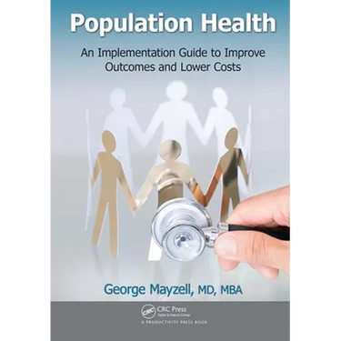 Population Health: An Implementation Guide to Improve Outcomes and Lower Costs