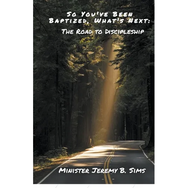 So You've Been Baptized, What's Next: The Road to Discipleship