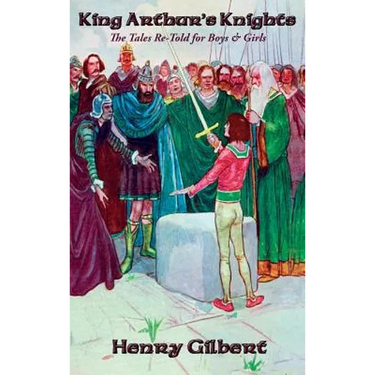 King Arthur's Knights: The Tales Re-Told for Boys & Girls