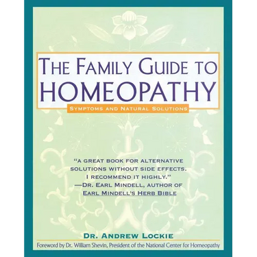 Family Guide to Homeopathy: Symptoms and Natural Solutions