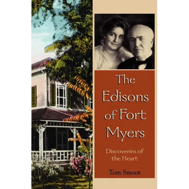 The Edisons of Fort Myers: Discoveries of the Heart