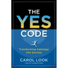 The Yes Code: Transforming Sabotage Into Success