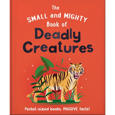 The Small and Mighty Book of Deadly Creatures: Pocket-Sized Books, Massive Facts!