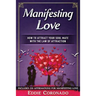 Manifesting Love: How to Attract your Soul Mate with the Law of Attraction