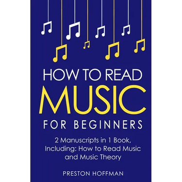 How to Read Music: For Beginners - Bundle - The Only 2 Books You Need to Learn Music Notation and Reading Written Music Today