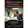 Angels in America at the British National Theatre: Premiere, Revival and Transatlantic Legacy, 1993-2018