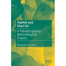 Tawhid and Shari'ah: A Transdisciplinary Methodological Enquiry