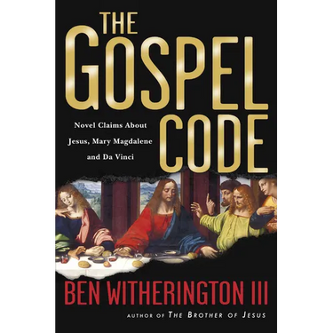 The Gospel Code: Novel Claims About Jesus, Mary Magdalene and Da Vinci
