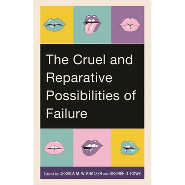 Cruel and Reparative Possibilities of Failure