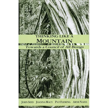 Thinking Like a Mountain: Towards a Council of All Beings