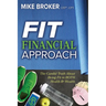 Fit Financial Approach: The Candid Truth about Being Fit in Both Health & Wealth