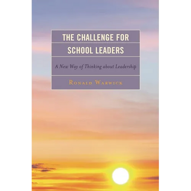 The Challenge for School Leaders: A New Way of Thinking about Leadership