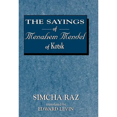 The Sayings of Menahem Mendel of Kotzk