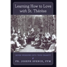 Learning How to Love with St. Thérèse: Seven Windows into True Charity