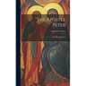 The Apostle Peter: His Life and Letters