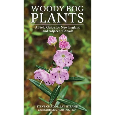 Woody Bog Plants: A Field Guide for New England and Adjacent Canada